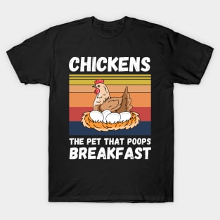 Chickens The Pet That Poops Breakfast, Funny Chicken T-Shirt